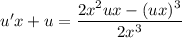 u'x + u = \dfrac{2x^{2}ux - (ux)^{3}}{2x^{3}}