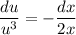 \dfrac{du}{u^{3}} = - \dfrac{dx}{2x}