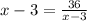 x - 3 = \frac{36}{x-3}