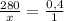 \frac{280}{x} =\frac{0,4}{1}