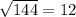 \sqrt{144}=12