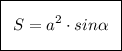 \boxed {\:\:\bigg S = a^2\cdot sin\alpha \:\:}