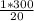 \frac{1*300}{20}