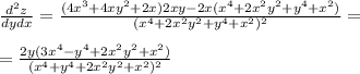 \frac{d^2z}{dydx} = \frac{(4x^3 + 4xy^2 + 2x)2xy - 2x(x^4 + 2x^2y^2 + y^4 + x^2)}{(x^4 + 2x^2y^2 + y^4 + x^2)^2} = \\\\= \frac{2 y (3 x^4 - y^4 + 2x^2y^2 + x^2)}{(x^4 + y^4 + 2x^2y^2 + x^2)^2}