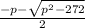 \frac{-p-\sqrt{p^2-272} }{2}