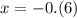 x = -0.(6)