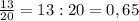 \frac{13}{20}=13:20=0,65