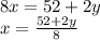 8x=52+2y\\x=\frac{52+2y}{8}