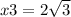 x3 = 2 \sqrt{3}