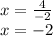 x=\frac{4}{-2} \\x=-2