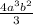 \frac{4a^{3} b^{2}}{3}