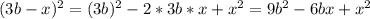 (3b-x)^2=(3b)^2-2*3b*x+x^2=9b^2-6bx+x^2