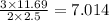 \frac{3 \times 11.69}{2 \times 2.5} = 7.014