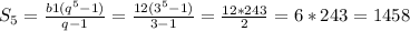 S_{5} =\frac{b1(q^{5}-1) }{q-1} =\frac{12(3^{5}-1) }{3-1} =\frac{12*243}{2} =6*243=1458