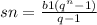 sn = \frac{b1( {q}^{n} - 1)}{q - 1}