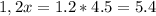 1,2x=1.2*4.5=5.4