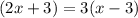 (2x+3)=3(x-3)