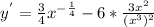 y^{'}=\frac{3}{4}x^{-\frac{1}{4}}-6*\frac{3x^{2} }{(x^{3})^{2}}