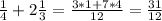 \frac{1}{4}+2\frac{1}{3}=\frac{3*1+7*4}{12}=\frac{31}{12}