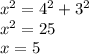 x^{2} =4^{2} +3^{2} \\x^{2} =25\\x=5