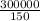 \frac{300000}{150}