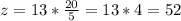 z = 13 * \frac{20}{5} = 13 * 4 = 52