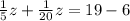 \frac{1}{5}z + \frac{1}{20}z = 19-6