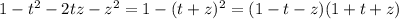 1-t^2-2tz-z^2=1-(t+z)^2=(1-t-z)(1+t+z)