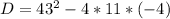 D = 43^{2} - 4*11*(-4)