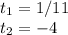 t_1=1/11\\t_2=-4