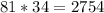 81*34=2754