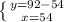 \left \{ {{y=92-54} \atop {x=54}} \right.