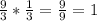 \frac{9}{3} *\frac{1}{3}=\frac{9}{9} =1