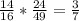 \frac{14}{16} *\frac{24}{49} =\frac{3}{7}