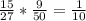 \frac{15}{27} *\frac{9}{50} =\frac{1}{10}