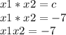 x1*x2=c\\x1*x2=-7\\x1x2=-7