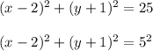 (x-2)^2+(y+1)^2=25\\\\(x-2)^2+(y+1)^2=5^2