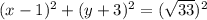 (x-1)^2+(y+3)^2=(\sqrt{33})^2