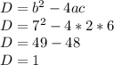 D=b^2-4ac\\D=7^2-4*2*6\\D=49-48\\D=1\\