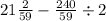 21 \frac{2}{59} - \frac{240}{59} \div 2