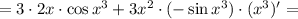 =3\cdot2x\cdot\cos x^3+3x^2\cdot(-\sin x^3)\cdot(x^3)'=