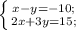 \left \{ {{x-y=-10}; \atop {2x+3y=15};} \right.