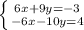 \left \{ {{6x+9y=-3} \atop {-6x-10y=4}} \right.