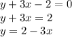 y + 3x - 2 = 0 \\ y + 3x = 2 \\ y = 2 - 3x