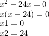 x^2-24x=0\\x(x-24)=0\\x1=0\\x2=24