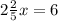 2 \frac{2}{5} x = 6