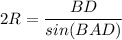 2R=\dfrac{BD}{sin(BAD)}