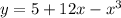 y=5+12x-x^{3}\\