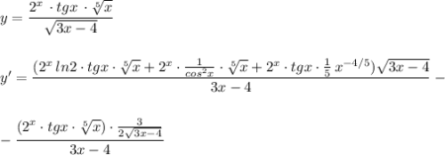 y=\dfrac{2^{x}\, \cdot tgx\, \cdot \sqrt[5]{x}}{\sqrt{3x-4}}\\\\\\y'=\dfrac{(2^{x}\, ln2\cdot tgx\cdot \sqrt[5]{x}+2^{x}\cdot \frac{1}{cos^2x}\cdot \sqrt[5]{x}+2^{x}\cdot tgx\cdot \frac{1}{5}\, x^{-4/5})\sqrt{3x-4}}{3x-4}-\\\\\\-\dfrac{(2^{x}\cdot tgx\cdot \sqrt[5]{x})\cdot \frac{3}{2\sqrt{3x-4}}}{3x-4}