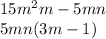 15m^2m-5mn\\5mn(3m-1)